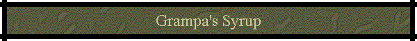 Grampa's Syrup