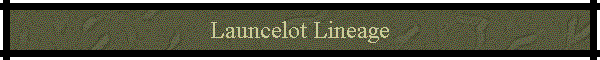 Launcelot Lineage